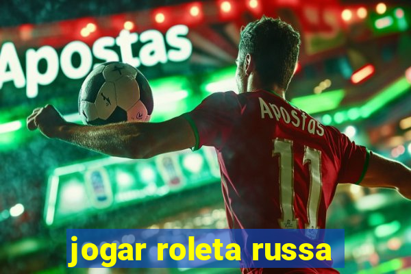 jogar roleta russa